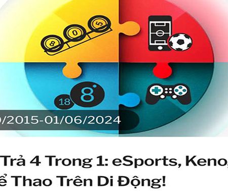 Hoàn Trả 4 Trong 1 cùng 188bet: eSports, Keno, Xổ Số và Thể Thao Trên Di Động!